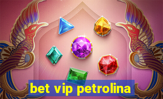 bet vip petrolina