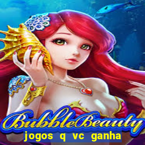 jogos q vc ganha dinheiro de verdade