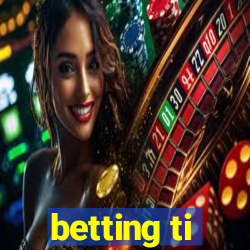 betting ti