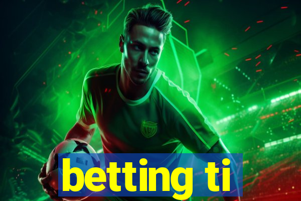 betting ti