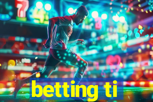 betting ti