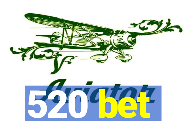 520 bet