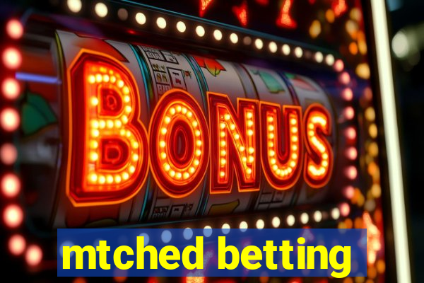 mtched betting