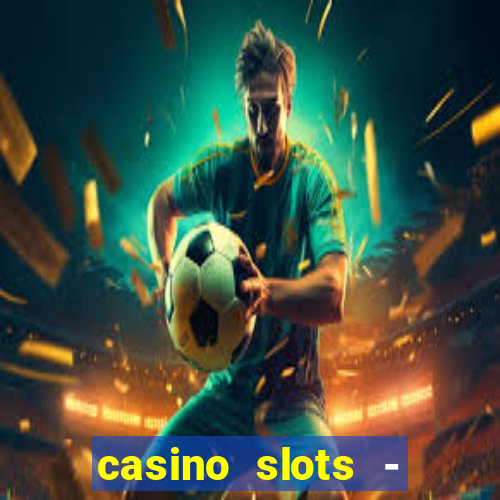 casino slots - slot machines