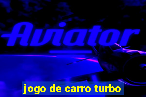 jogo de carro turbo