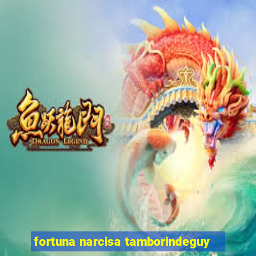 fortuna narcisa tamborindeguy