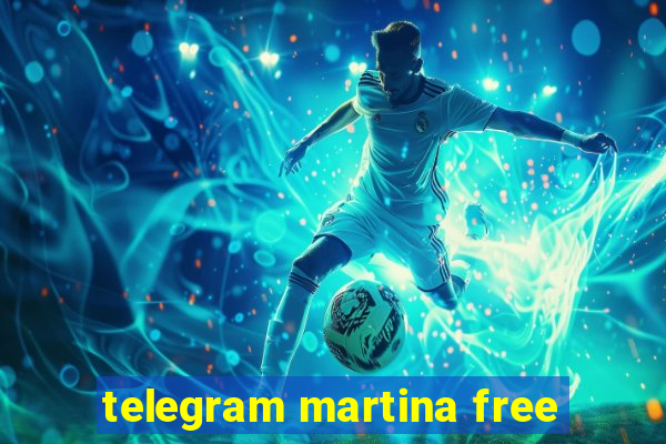 telegram martina free