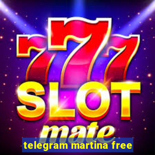 telegram martina free