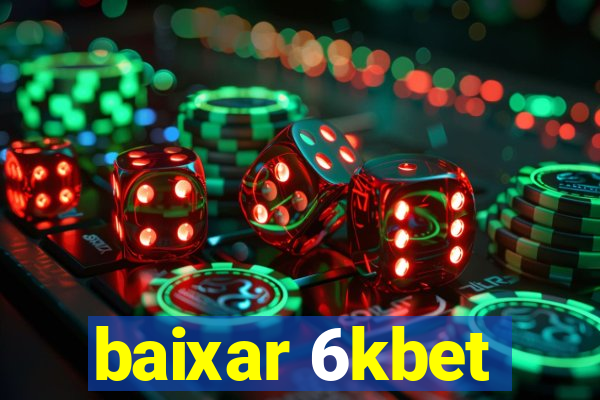 baixar 6kbet