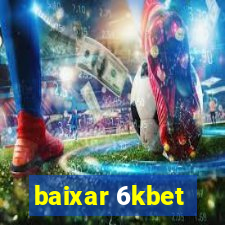 baixar 6kbet