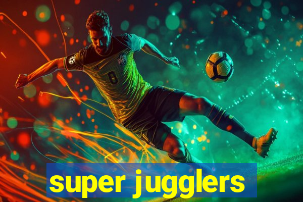 super jugglers