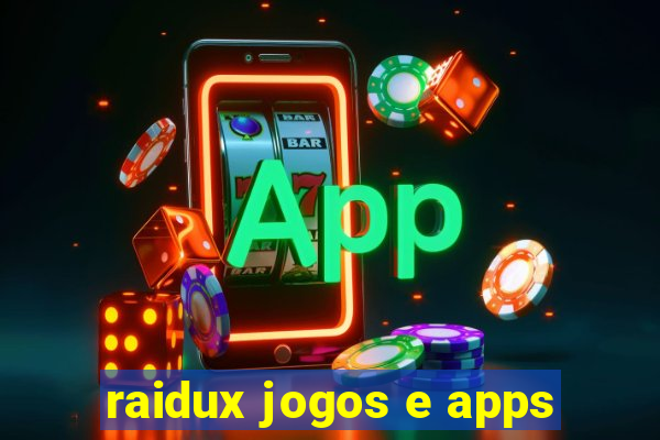 raidux jogos e apps