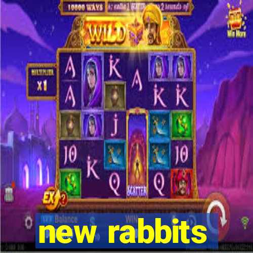 new rabbits