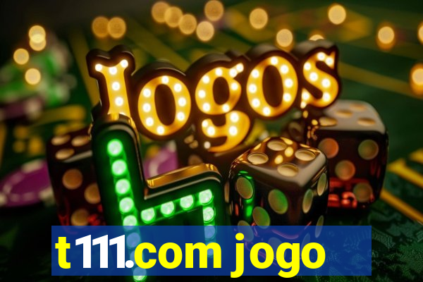 t111.com jogo