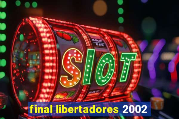 final libertadores 2002