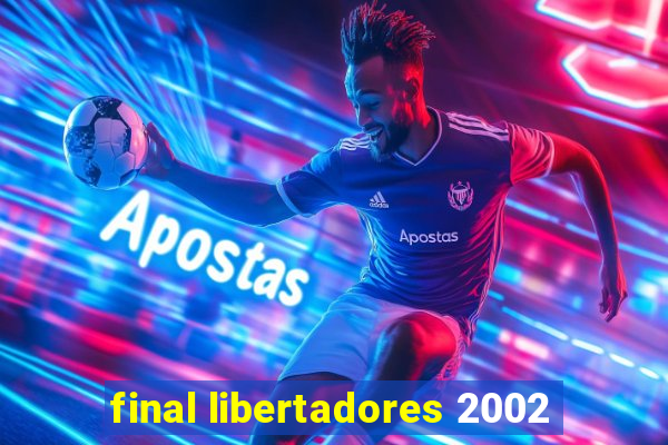 final libertadores 2002