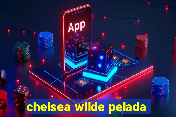 chelsea wilde pelada