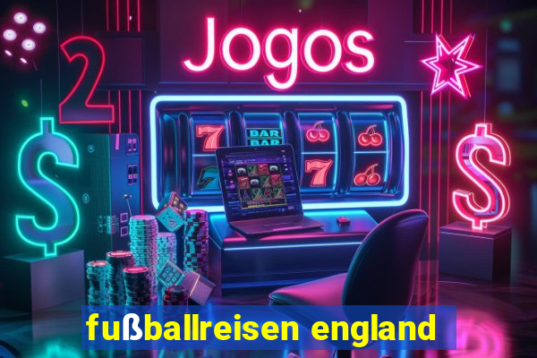 fußballreisen england