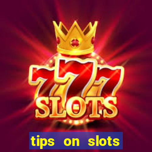 tips on slots machines in the casino