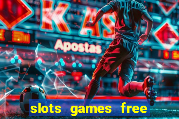 slots games free no download