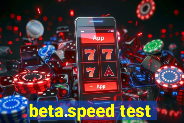 beta.speed test