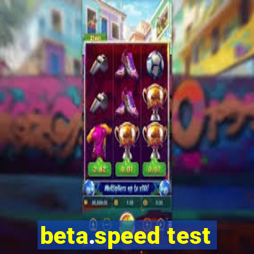 beta.speed test