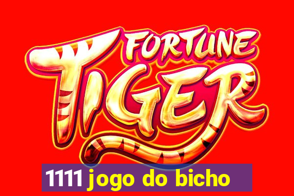 1111 jogo do bicho