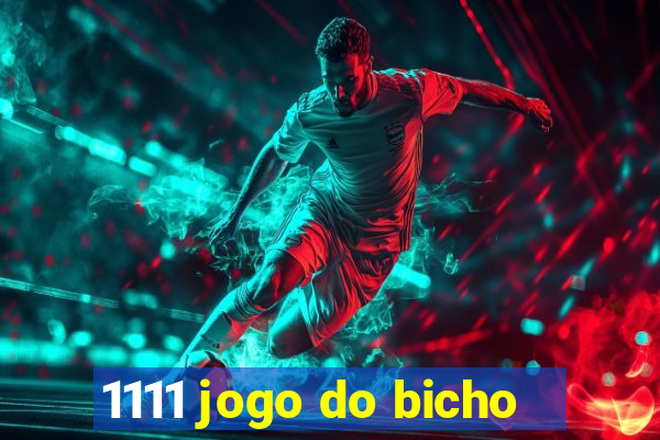 1111 jogo do bicho