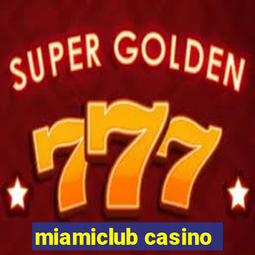 miamiclub casino