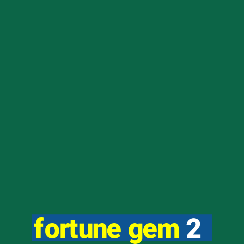 fortune gem 2