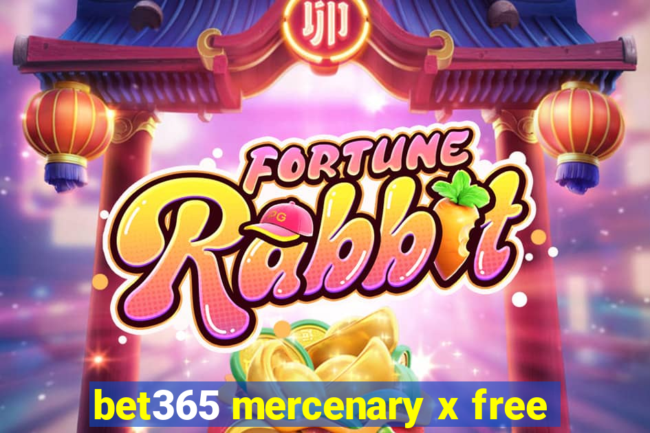 bet365 mercenary x free