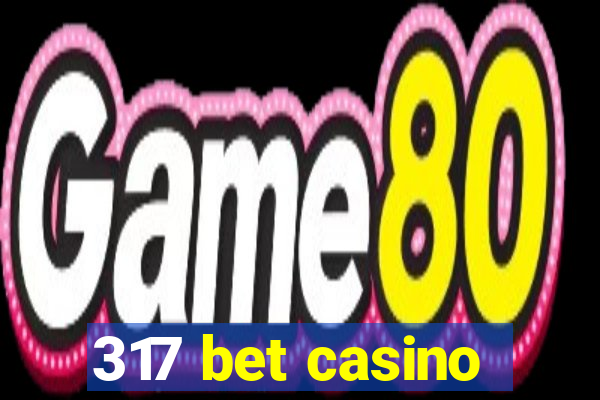 317 bet casino