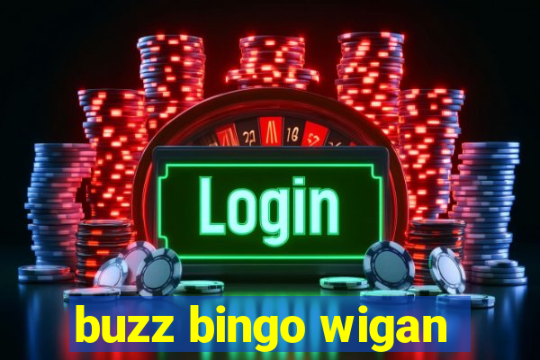 buzz bingo wigan