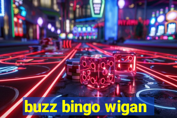 buzz bingo wigan