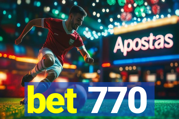 bet 770