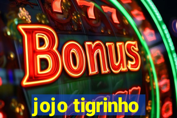 jojo tigrinho