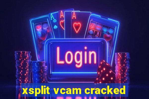 xsplit vcam cracked