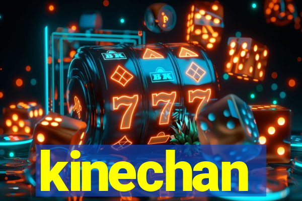 kinechan