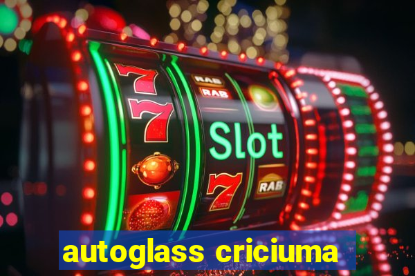 autoglass criciuma