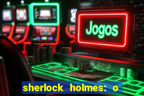 sherlock holmes: o jogo de sombras torrent