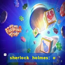 sherlock holmes: o jogo de sombras torrent