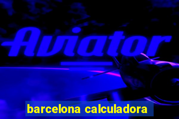 barcelona calculadora