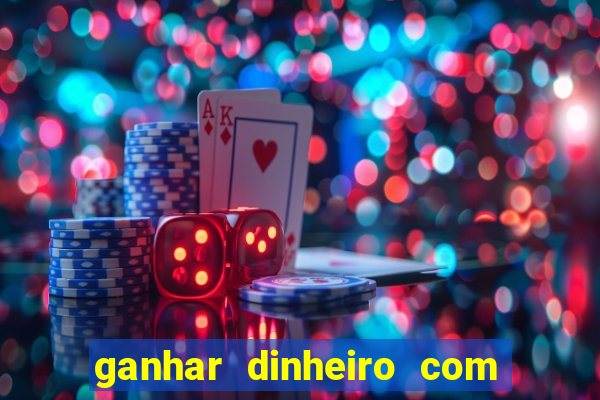 ganhar dinheiro com jogos na internet