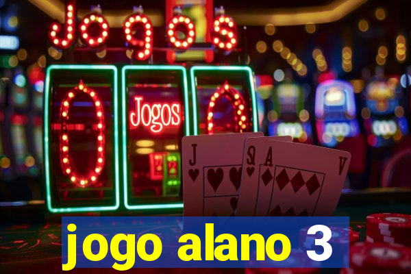 jogo alano 3