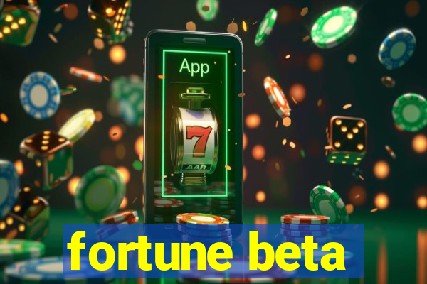 fortune beta