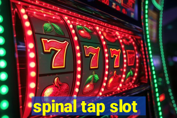 spinal tap slot