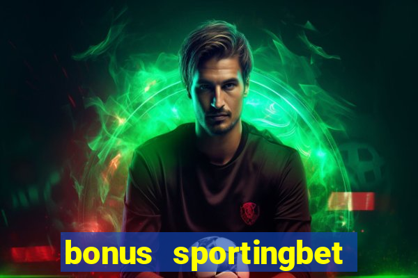 bonus sportingbet como funciona