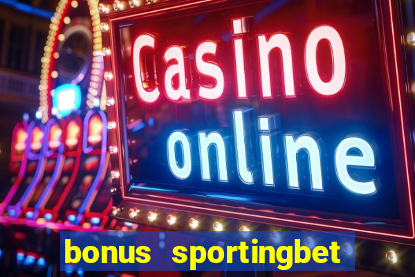 bonus sportingbet como funciona