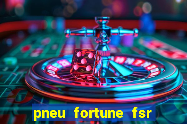 pneu fortune fsr 801 é bom