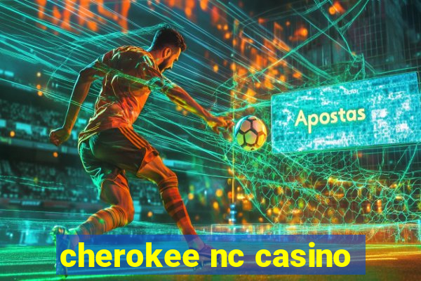 cherokee nc casino